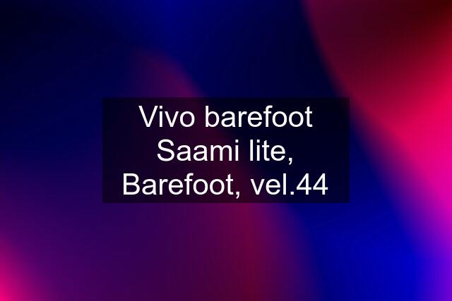 Vivo barefoot Saami lite, Barefoot, vel.44