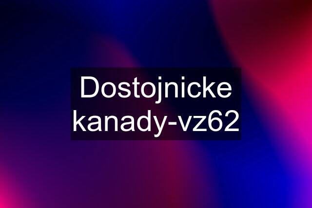 Dostojnicke kanady-vz62