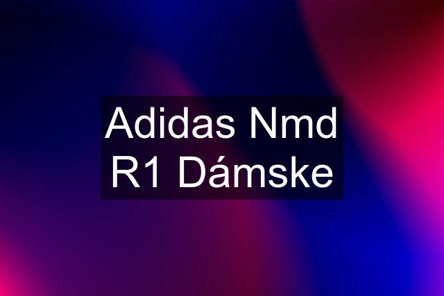 Adidas Nmd R1 Dámske