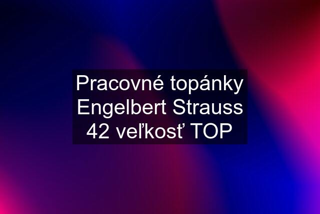 Pracovné topánky Engelbert Strauss 42 veľkosť TOP