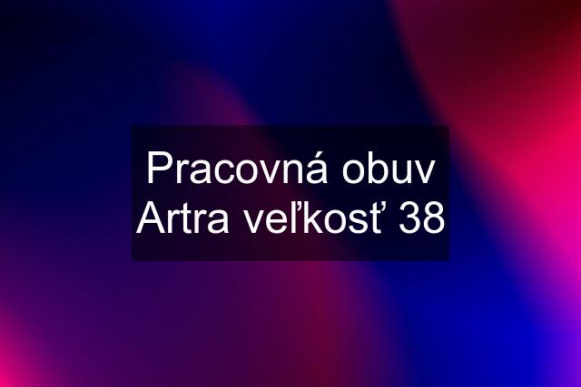 Pracovná obuv Artra veľkosť 38