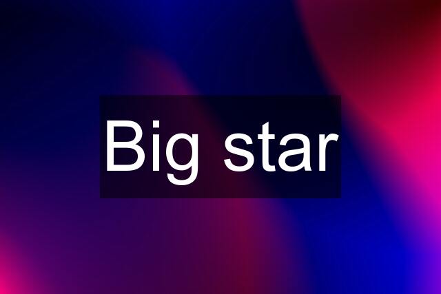 Big star