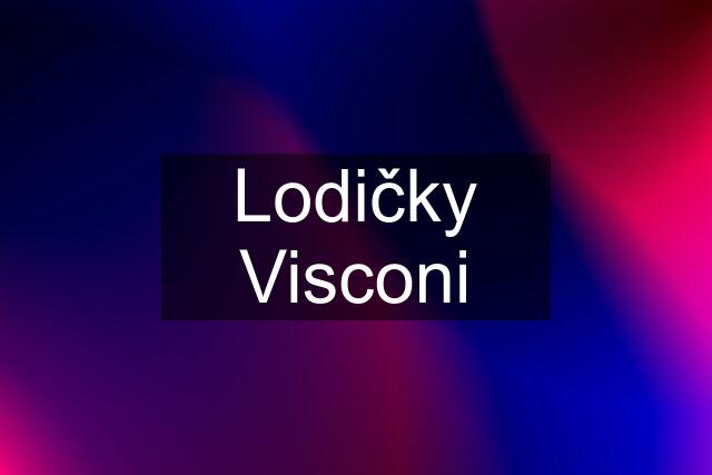 Lodičky Visconi