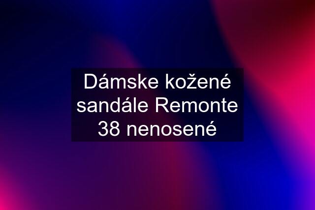 Dámske kožené sandále Remonte 38 nenosené