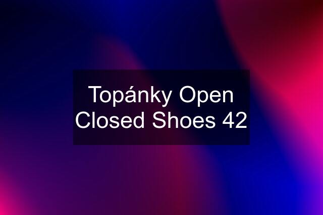 Topánky Open Closed Shoes 42