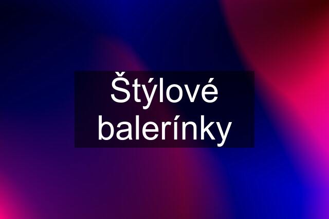 Štýlové balerínky