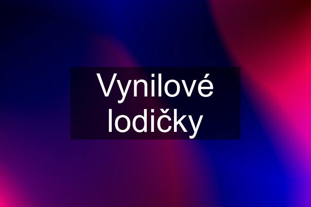 Vynilové lodičky