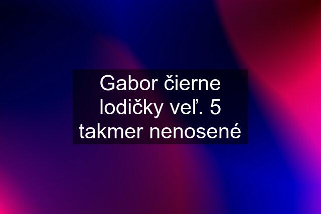 Gabor čierne lodičky veľ. 5 takmer nenosené