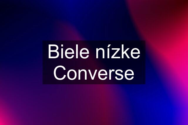 Biele nízke Converse