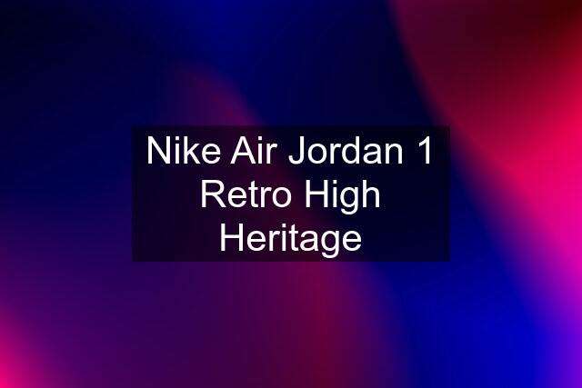 Nike Air Jordan 1 Retro High "Heritage"