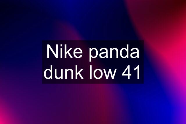 Nike panda dunk low 41