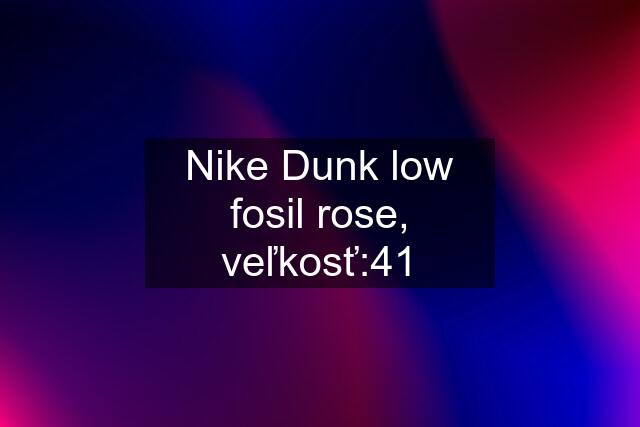 Nike Dunk low fosil rose, veľkosť:41