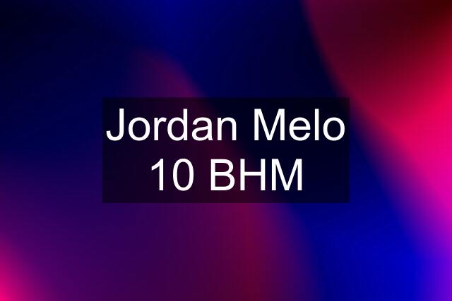 Jordan Melo 10 BHM