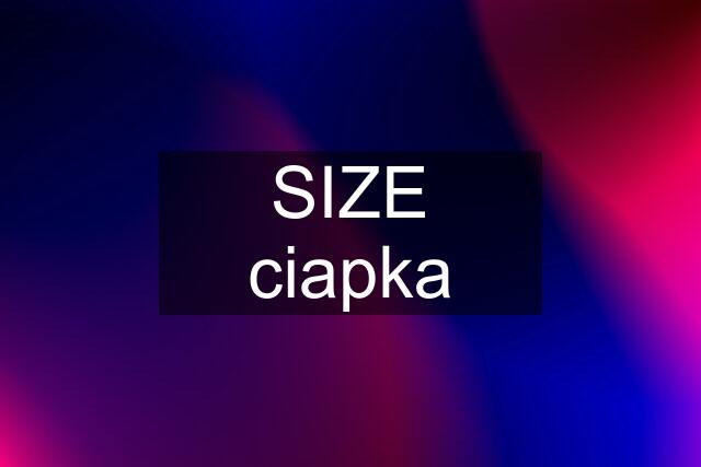 SIZE ciapka