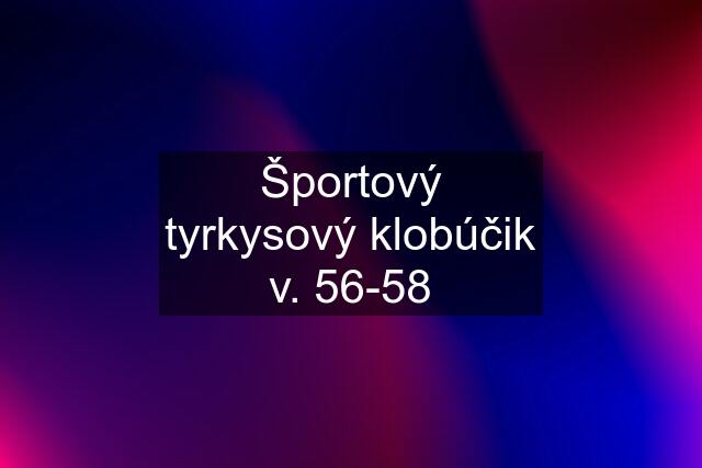 Športový tyrkysový klobúčik v. 56-58