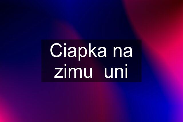 Ciapka na zimu  uni