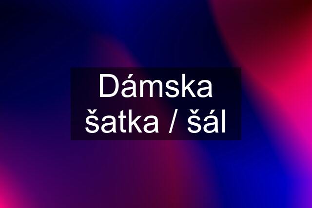 Dámska šatka / šál