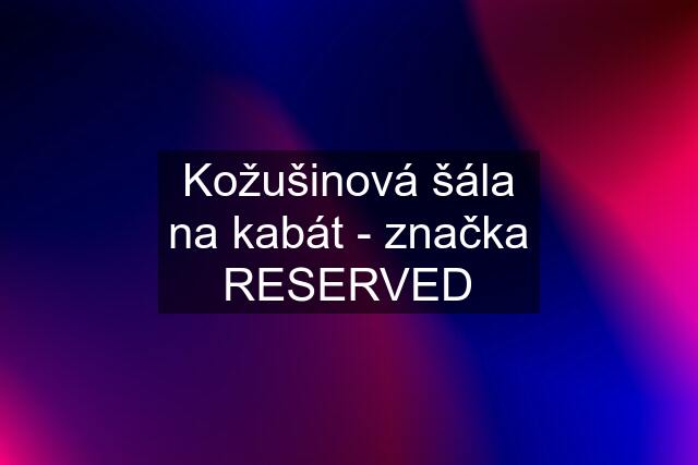 Kožušinová šála na kabát - značka RESERVED