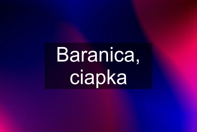 Baranica, ciapka