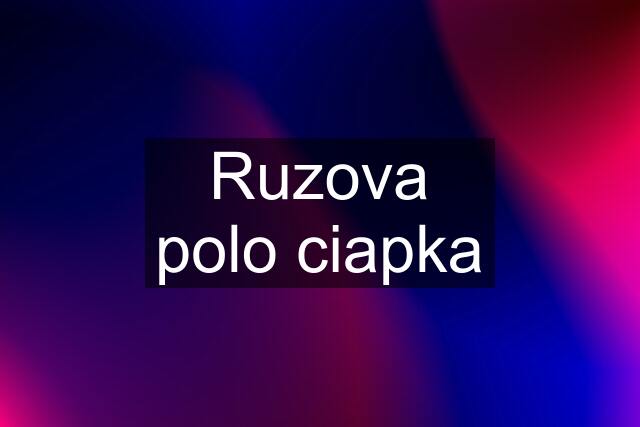 Ruzova polo ciapka