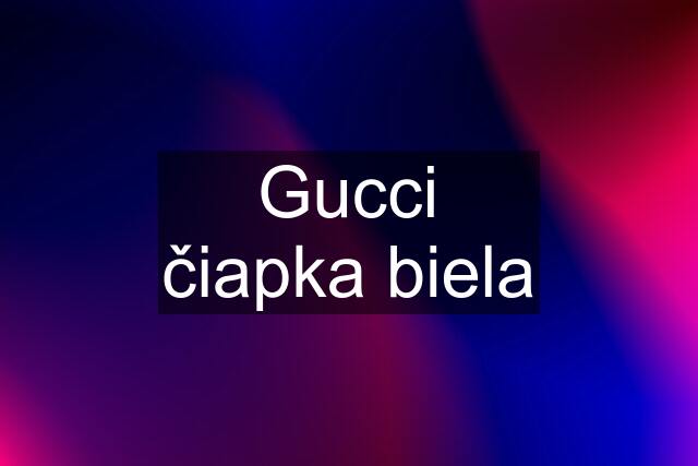 Gucci čiapka biela