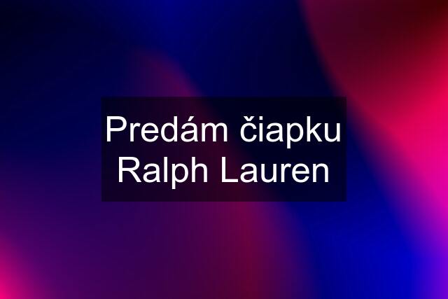 Predám čiapku Ralph Lauren