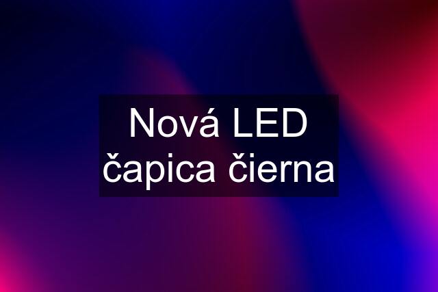 Nová LED čapica čierna