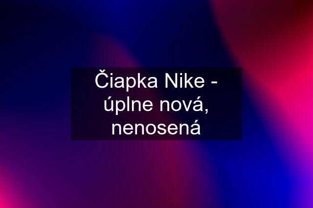 Čiapka Nike - úplne nová, nenosená