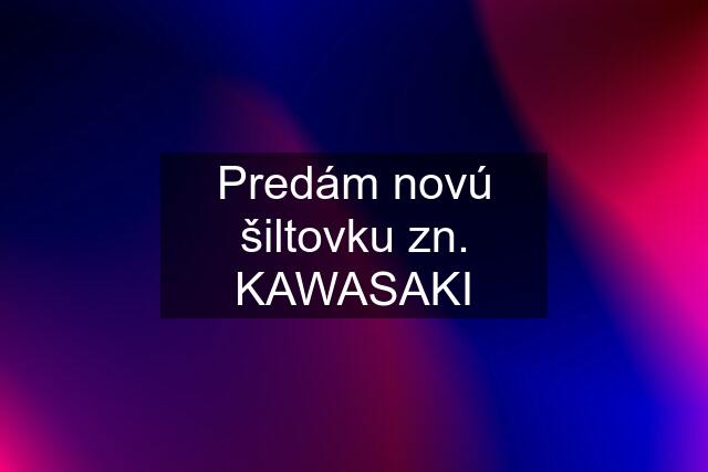 Predám novú šiltovku zn. KAWASAKI