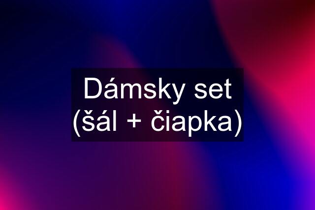 Dámsky set (šál + čiapka)