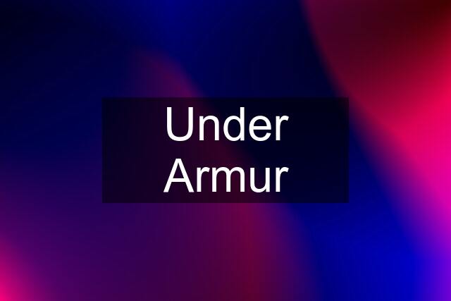 Under Armur