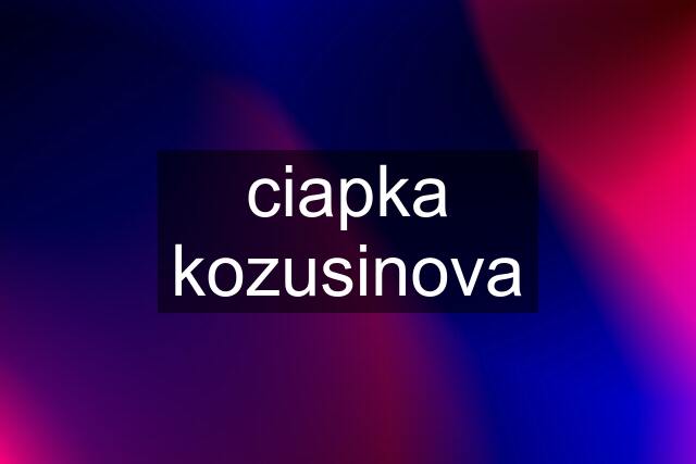 ciapka kozusinova