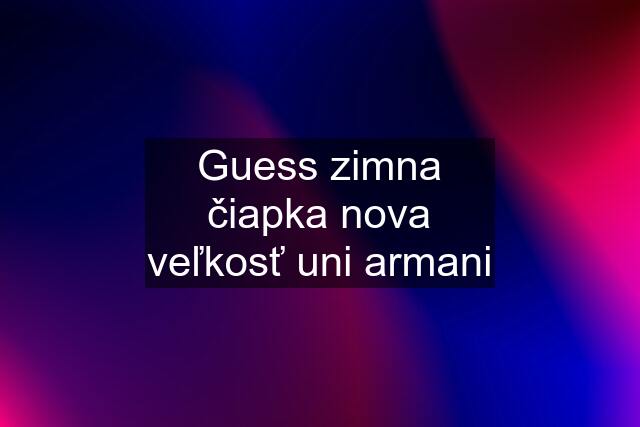 Guess zimna čiapka nova veľkosť uni armani