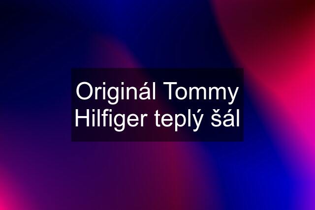 Originál Tommy Hilfiger teplý šál