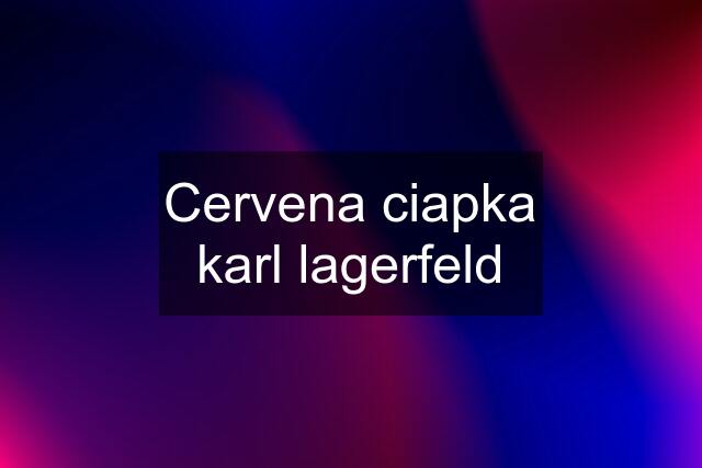 Cervena ciapka karl lagerfeld