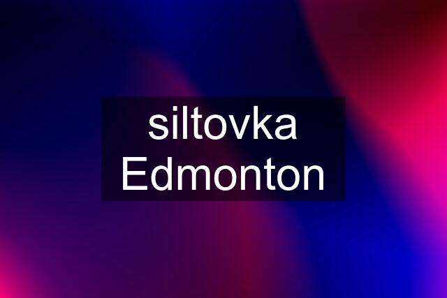 siltovka Edmonton