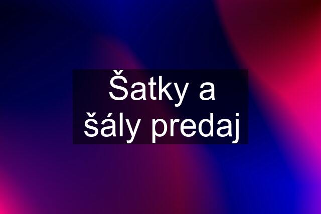 Šatky a šály predaj