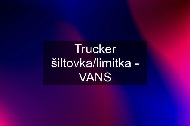 Trucker šiltovka/limitka - VANS