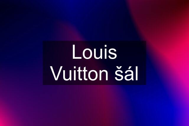 Louis Vuitton šál