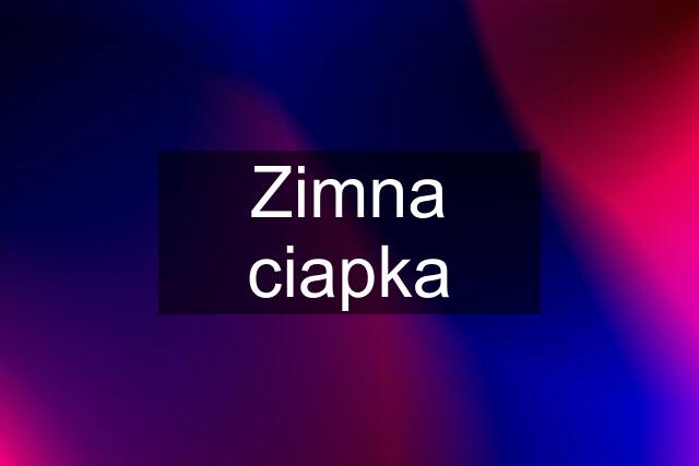 Zimna ciapka