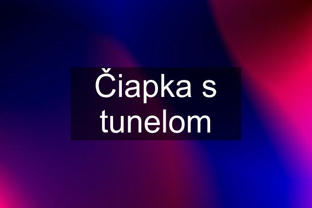 Čiapka s tunelom