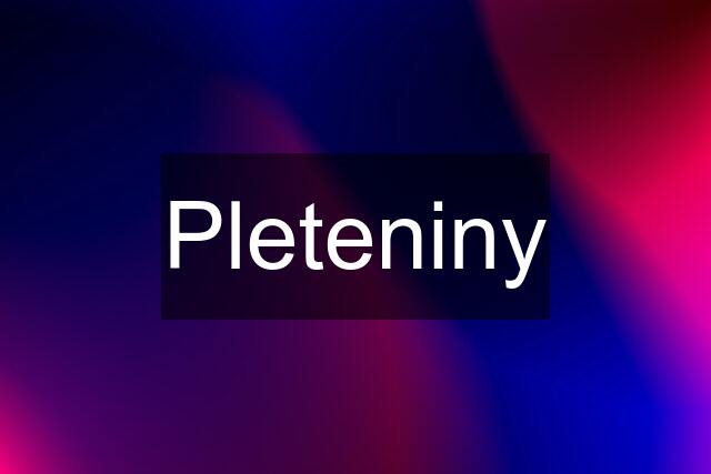 Pleteniny