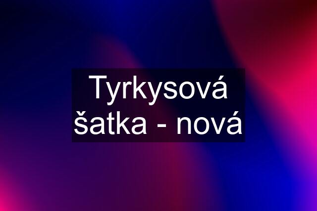 Tyrkysová šatka - nová