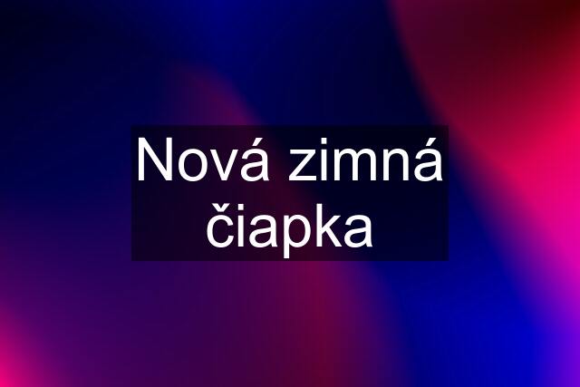 Nová zimná čiapka