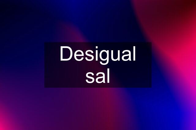 Desigual sal