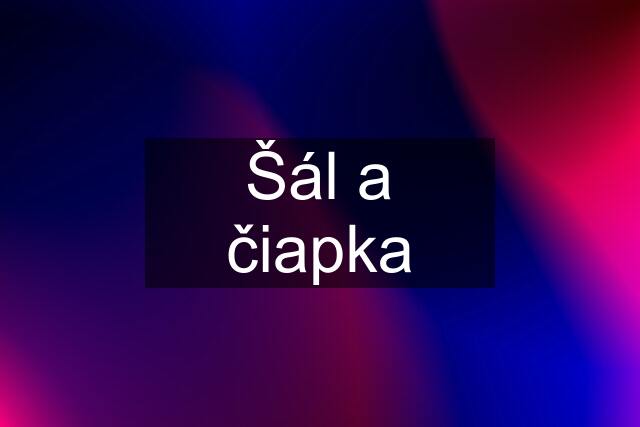 Šál a čiapka