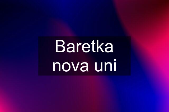 Baretka nova uni