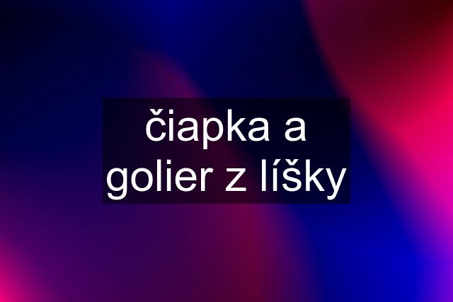 čiapka a golier z líšky