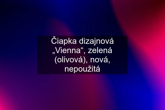 Čiapka dizajnová „Vienna“, zelená (olivová), nová, nepoužitá