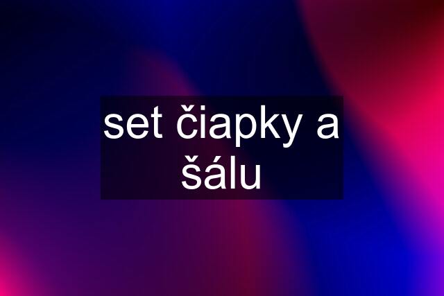 set čiapky a šálu